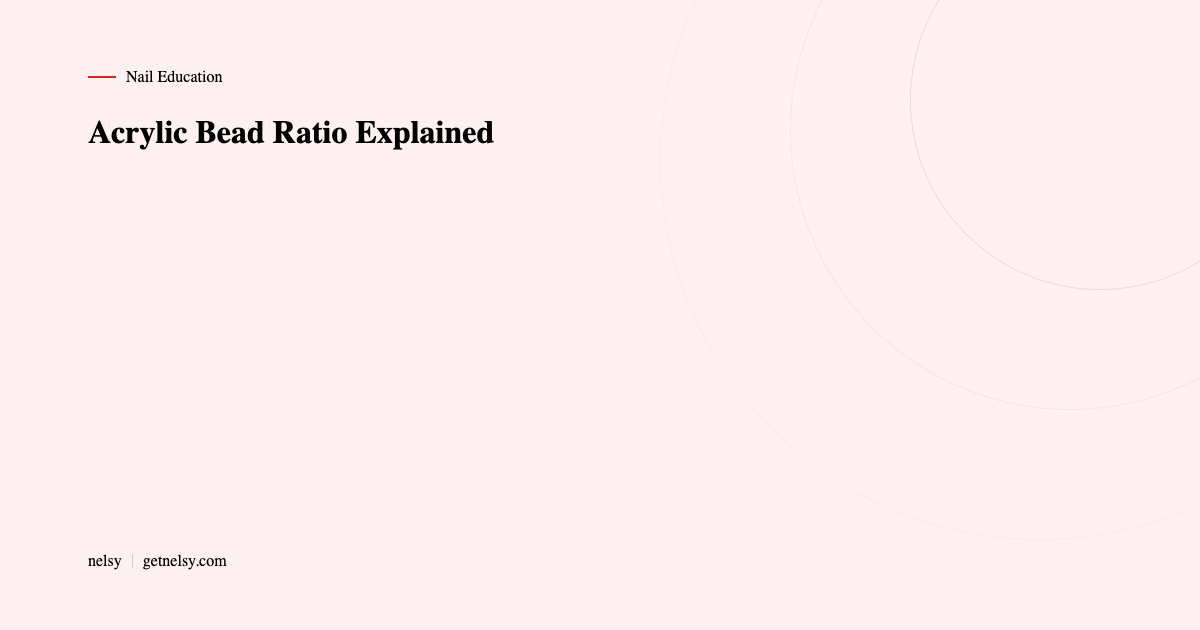 Acrylic bead ratio explained for nail techs