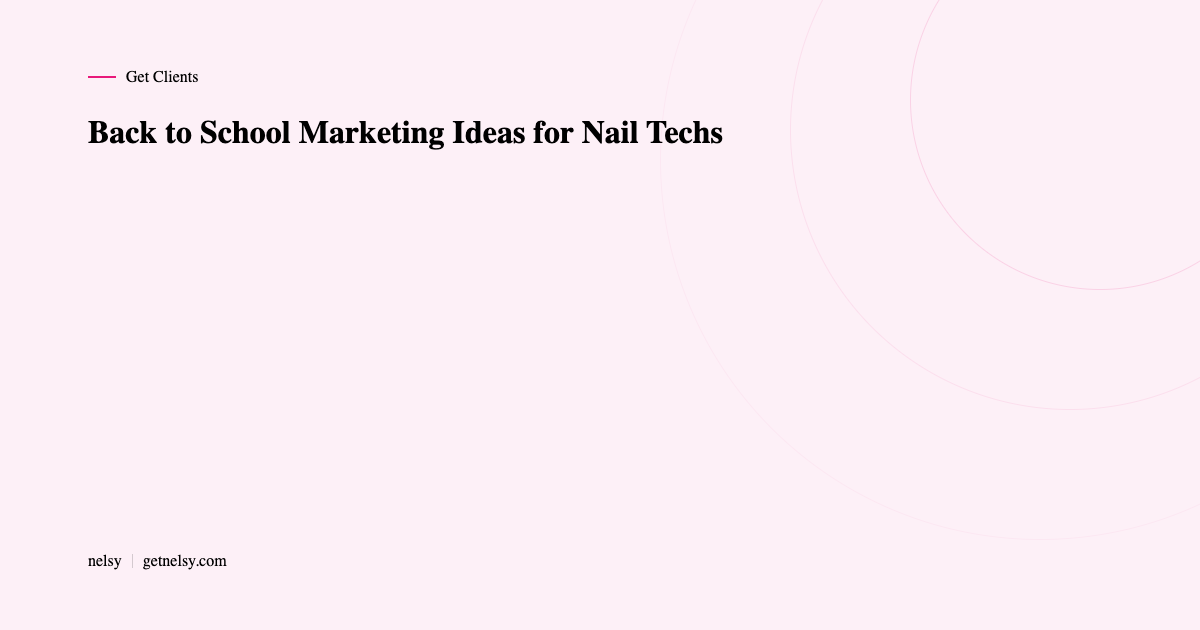 Back to school marketing ideas for nail techs
