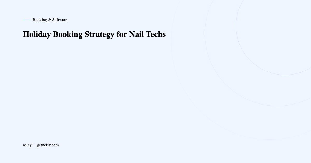 Holiday booking strategy for nail techs