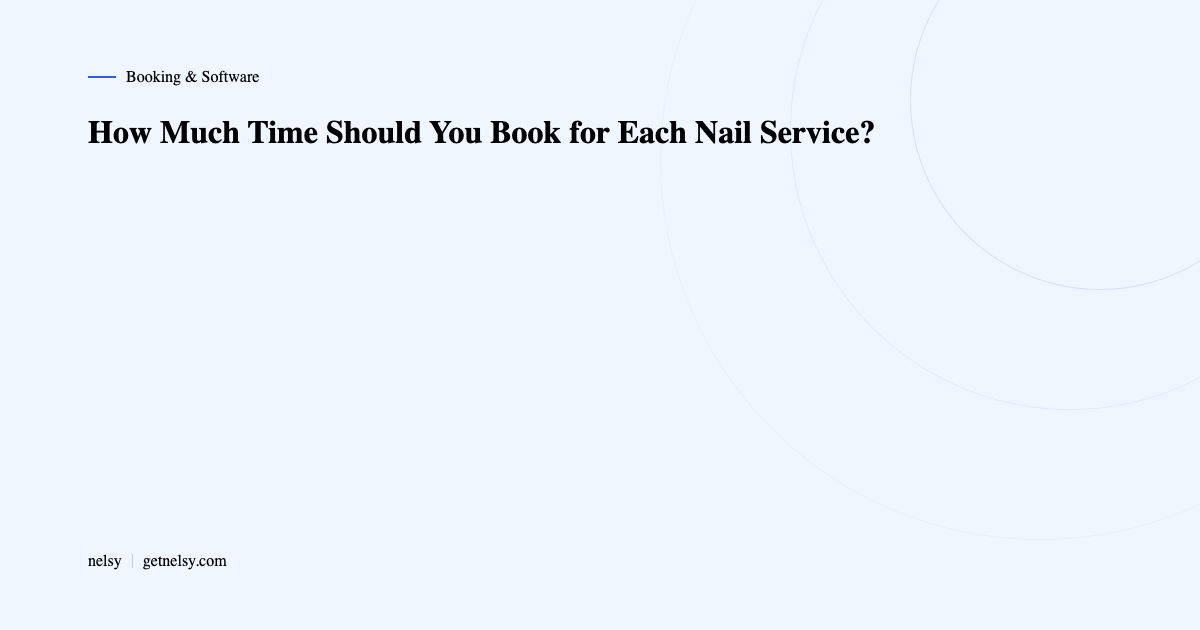 How long to book each nail service