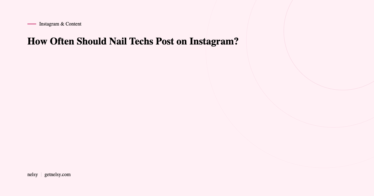 How often should nail techs post on Instagram