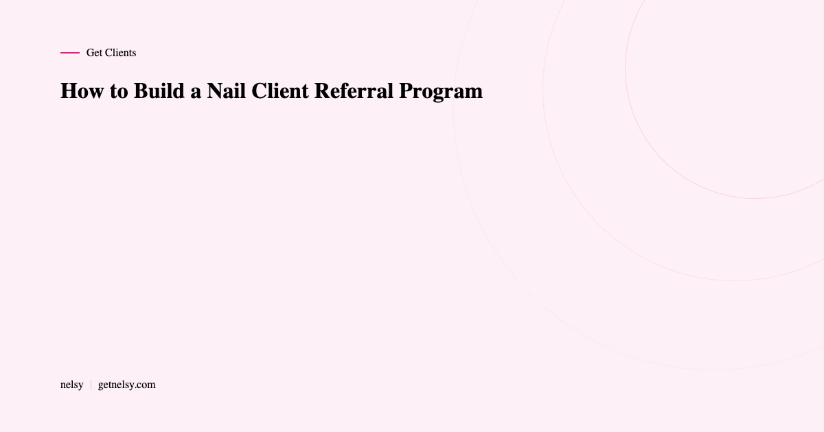 How to build a nail client referral program