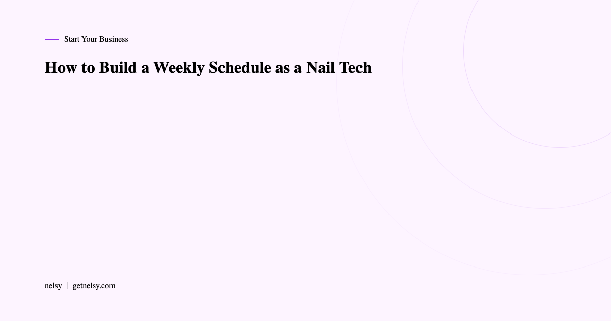 How to build a weekly schedule as a nail tech