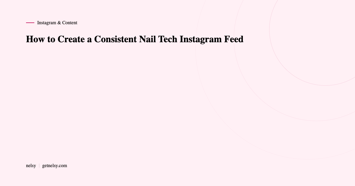 How to create a consistent nail tech Instagram feed