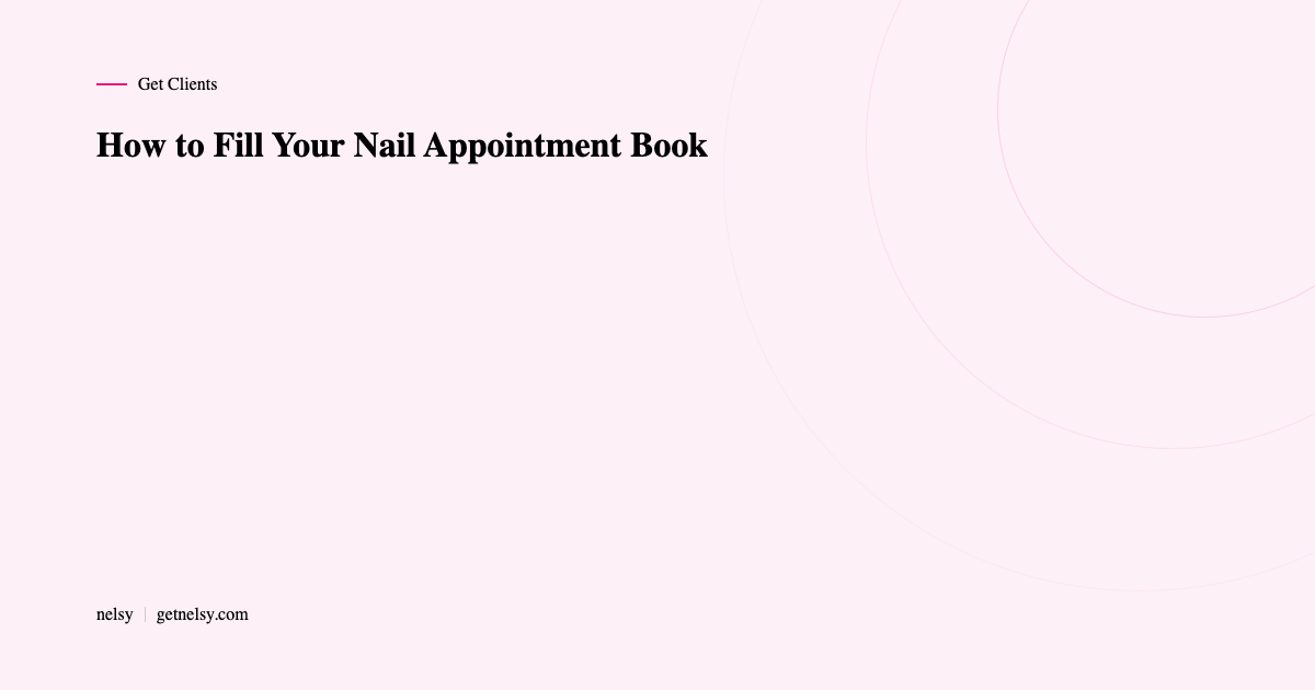 How to fill your nail appointment book