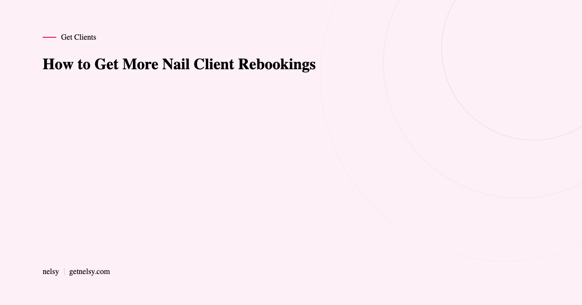 How to get more nail client rebookings
