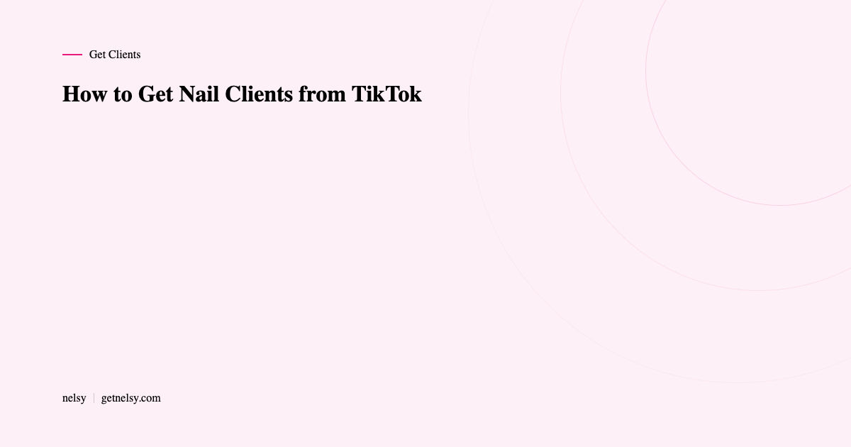 How to get nail clients from TikTok