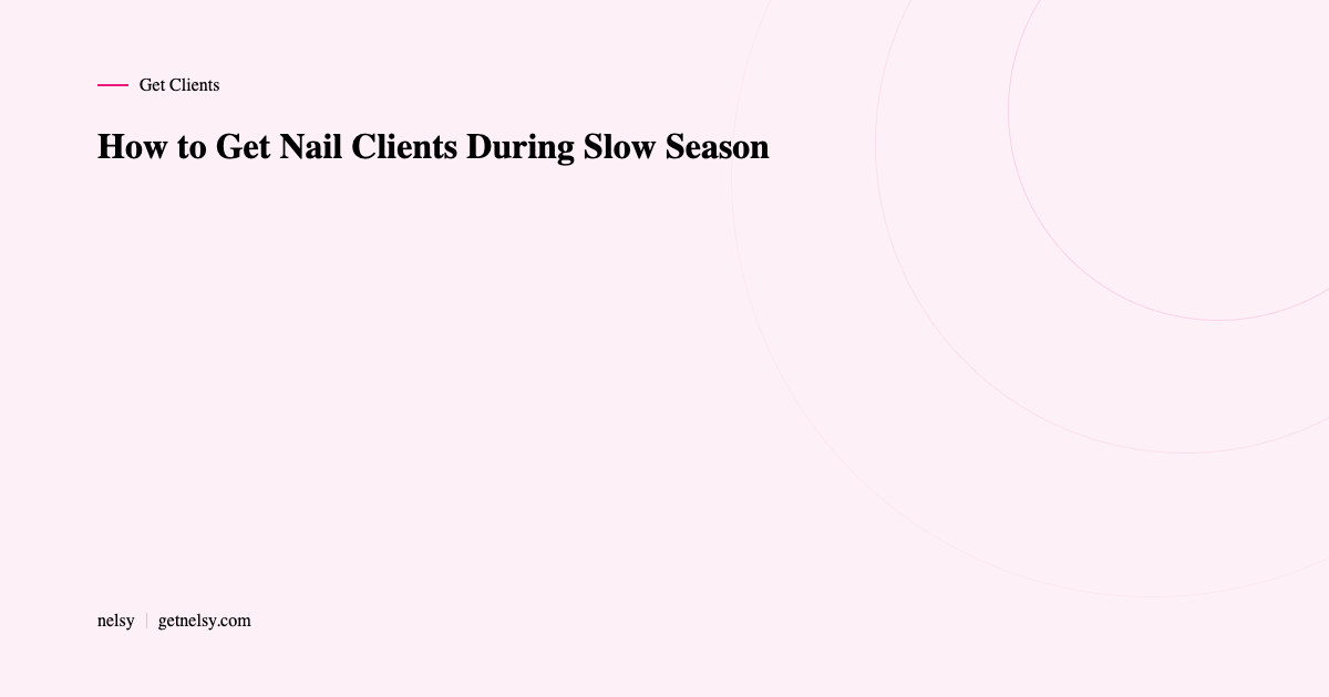 How to get nail clients during slow season