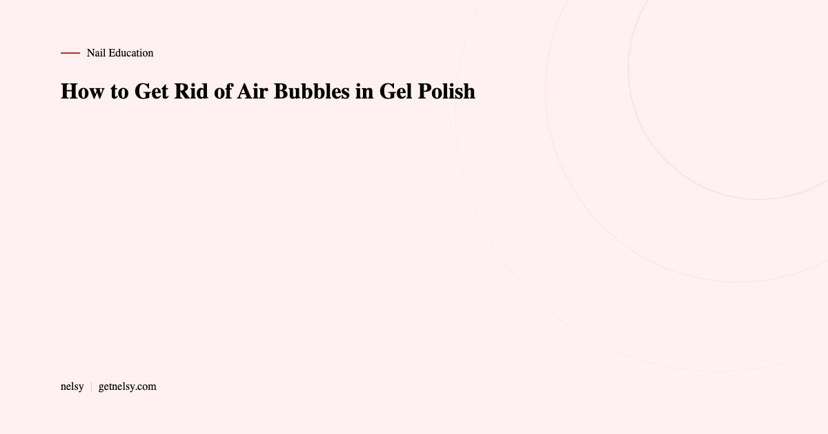 How to get rid of air bubbles in gel polish