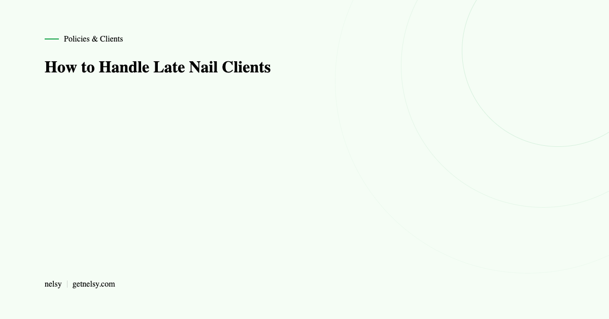 How to handle late nail clients
