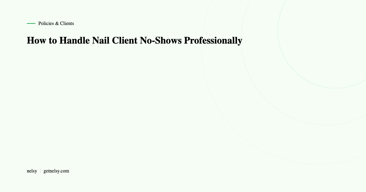 How to handle nail client no-shows professionally