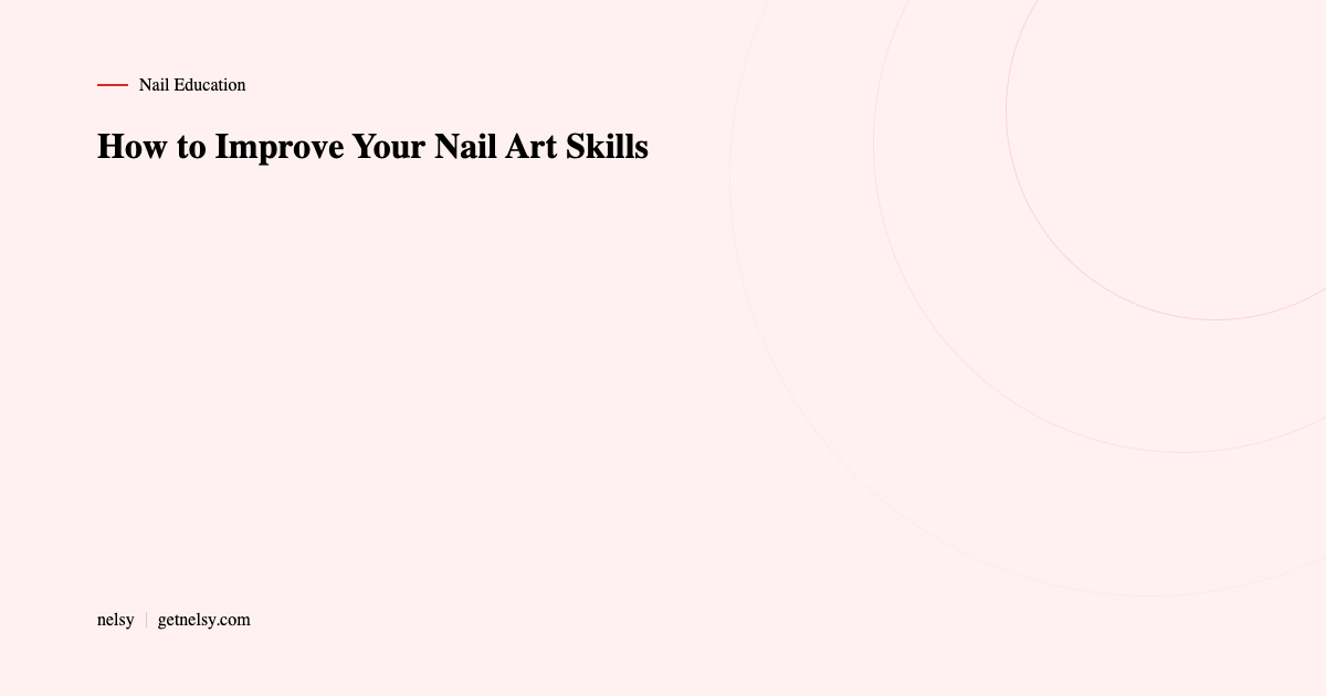 How to improve your nail art skills