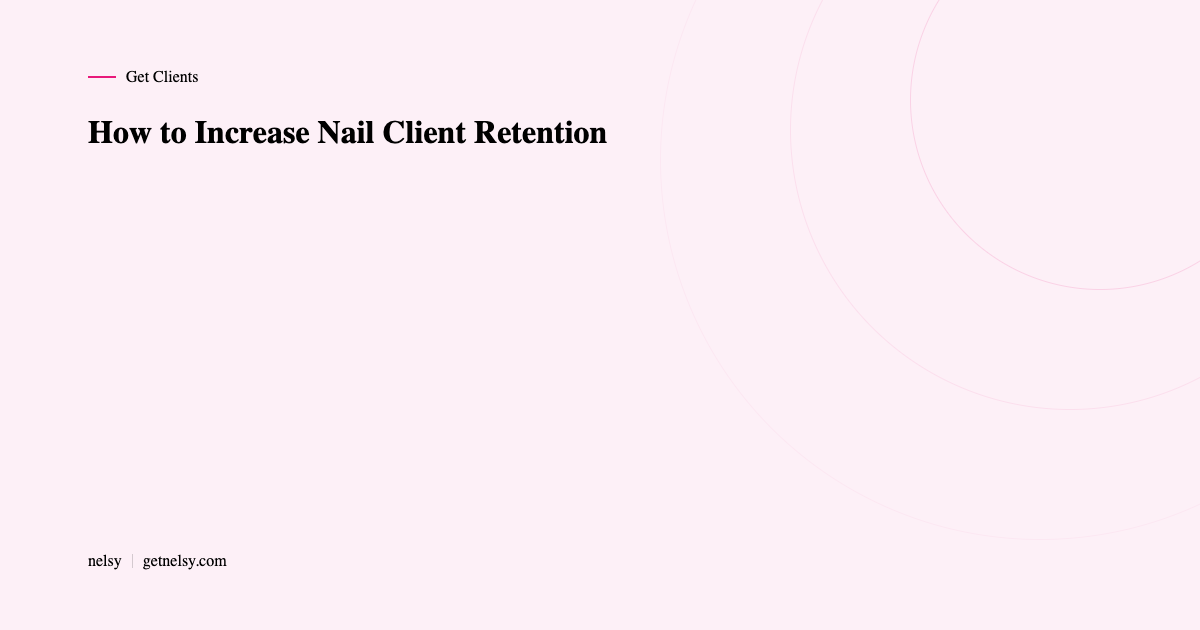 How to increase nail client retention