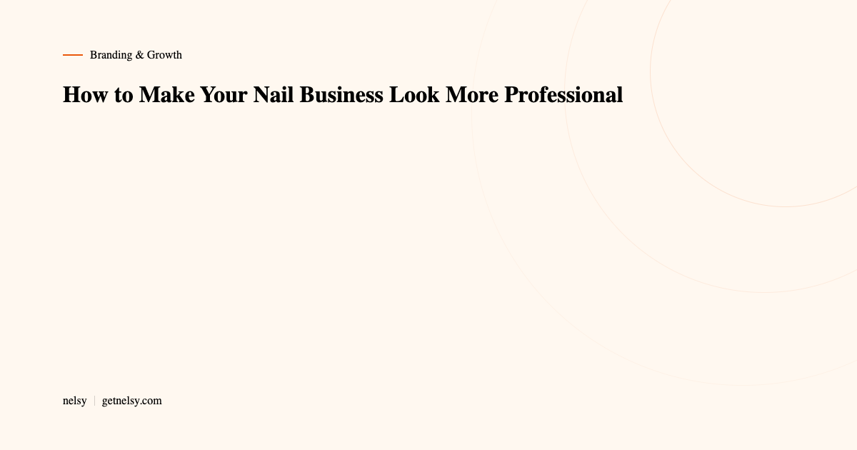 How to make your nail business look more professional