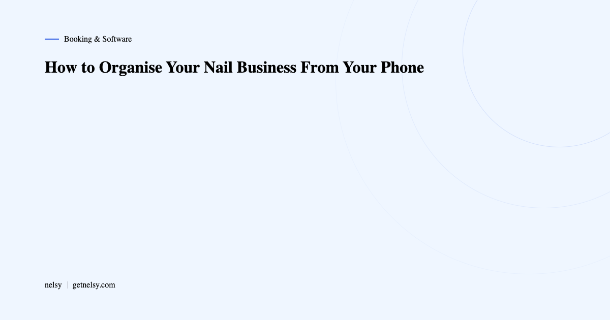 How to organise your nail business from your phone