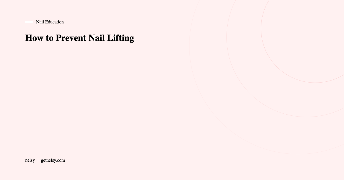 How to prevent nail lifting