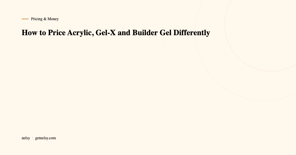 How to price acrylic, gel-x and builder gel