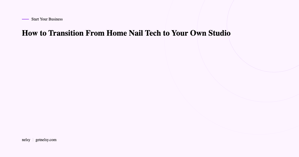 How to transition from home nail tech to a studio