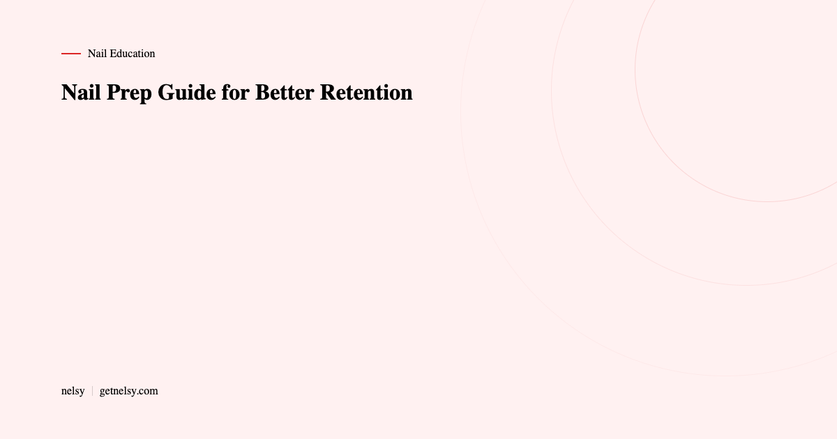 Nail prep guide for better retention