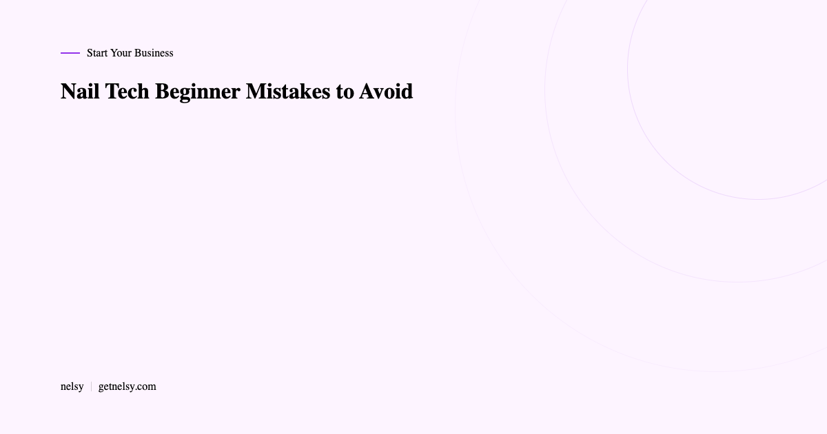 Nail tech beginner mistakes to avoid