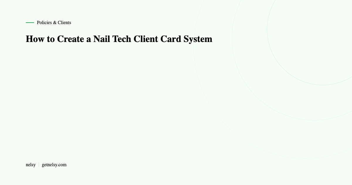 How to create a nail tech client card system