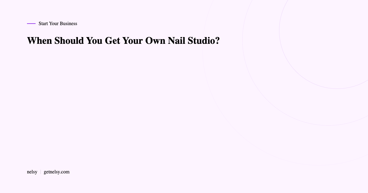 When to get your own nail studio