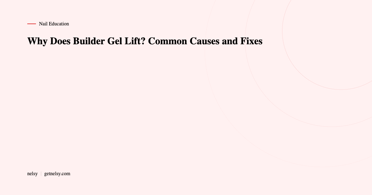 Why does builder gel lift